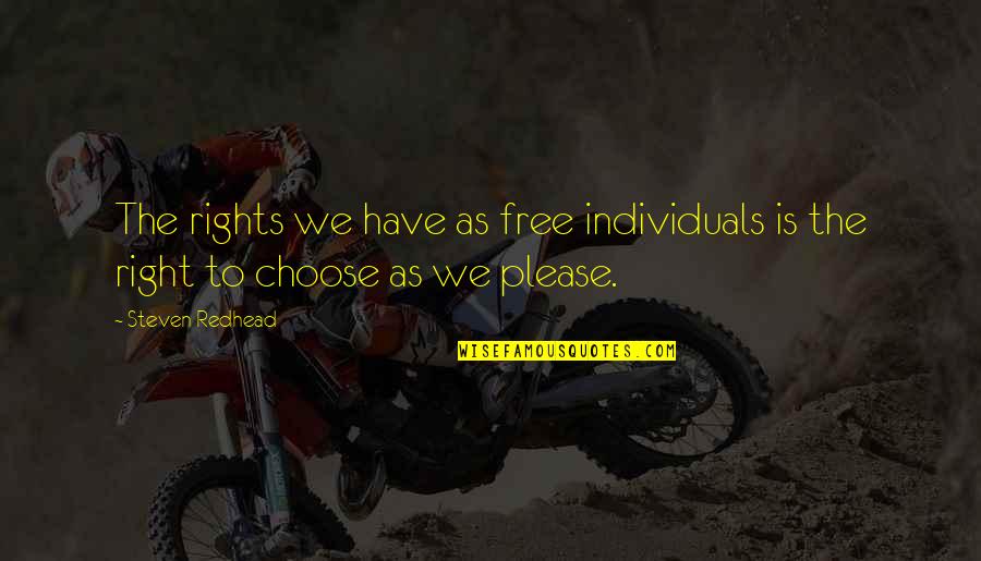 Honey You Got Quotes By Steven Redhead: The rights we have as free individuals is