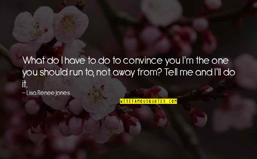 Honeyboy Quotes By Lisa Renee Jones: What do I have to do to convince Honeyboy Quotes By Lisa Renee Jones: What do I have to do to convince
