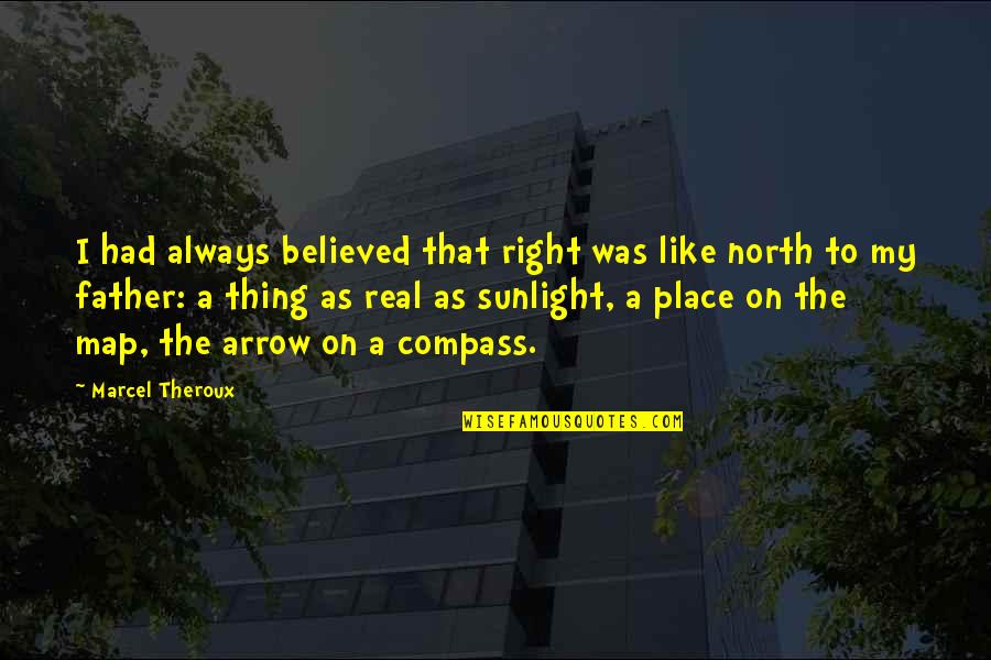 Honeycomb Decoration Quotes By Marcel Theroux: I had always believed that right was like