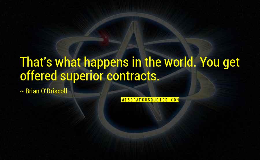 Honeycombed Concrete Quotes By Brian O'Driscoll: That's what happens in the world. You get Honeycombed Concrete Quotes By Brian O'Driscoll: That's what happens in the world. You get