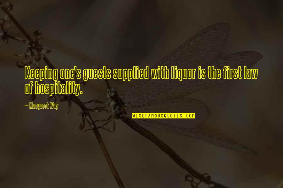 Honeycombed Lungs Quotes By Margaret Way: Keeping one's guests supplied with liquor is the