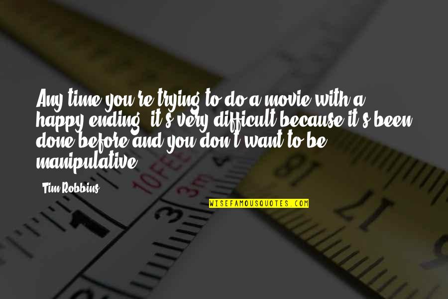 Honeycombed Lungs Quotes By Tim Robbins: Any time you're trying to do a movie