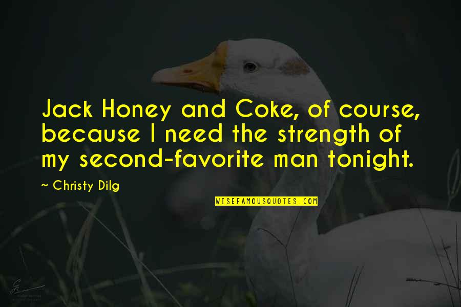 Honey'd Quotes By Christy Dilg: Jack Honey and Coke, of course, because I