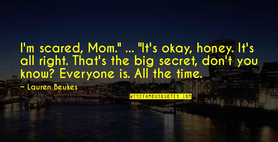 Honey'd Quotes By Lauren Beukes: I'm scared, Mom." ... "It's okay, honey. It's
