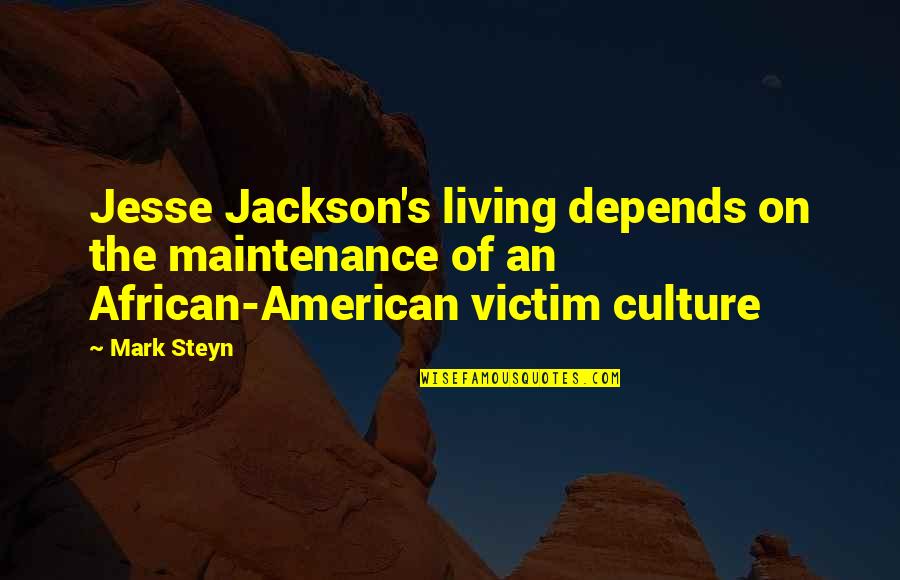 Honeyeater Quotes By Mark Steyn: Jesse Jackson's living depends on the maintenance of