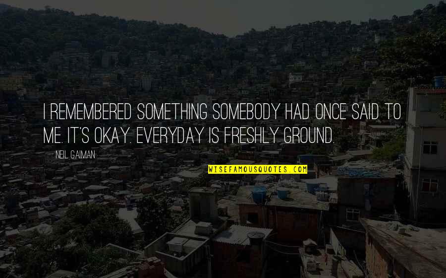 Honeymoon Price Quotes By Neil Gaiman: I remembered something somebody had once said to Honeymoon Price Quotes By Neil Gaiman: I remembered something somebody had once said to