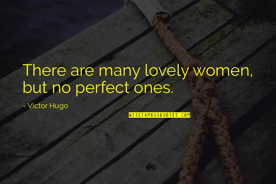 Honeymooners Christmas Quotes By Victor Hugo: There are many lovely women, but no perfect
