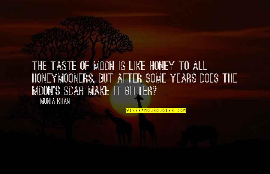 Honeymooners Quotes By Munia Khan: The taste of moon is like honey to