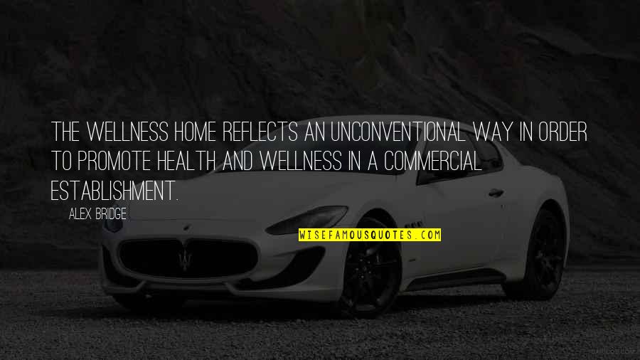 Honeypot Quotes By Alex Bridge: The Wellness Home reflects an unconventional way in