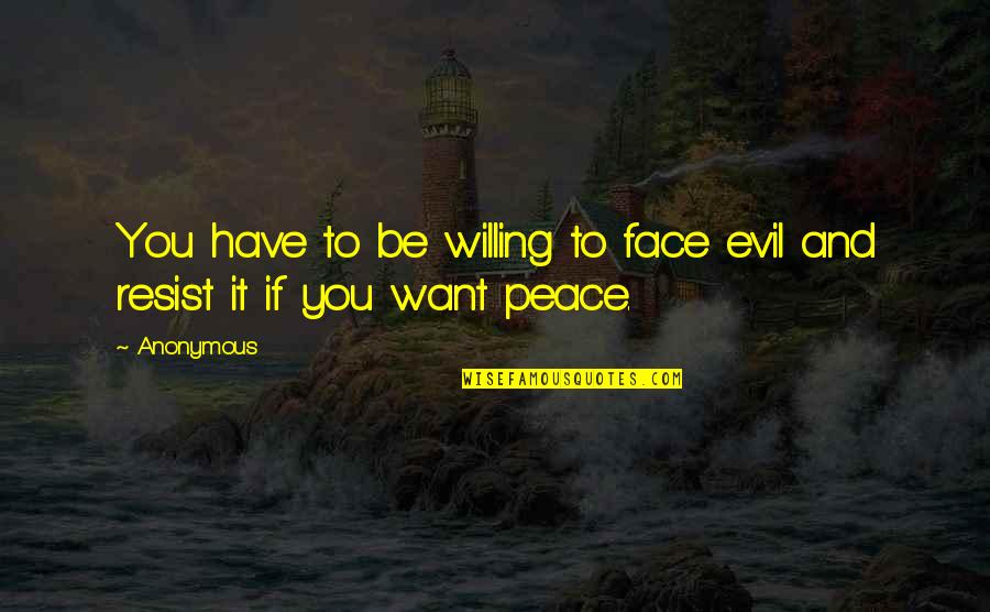 Honeysett Farm Quotes By Anonymous: You have to be willing to face evil