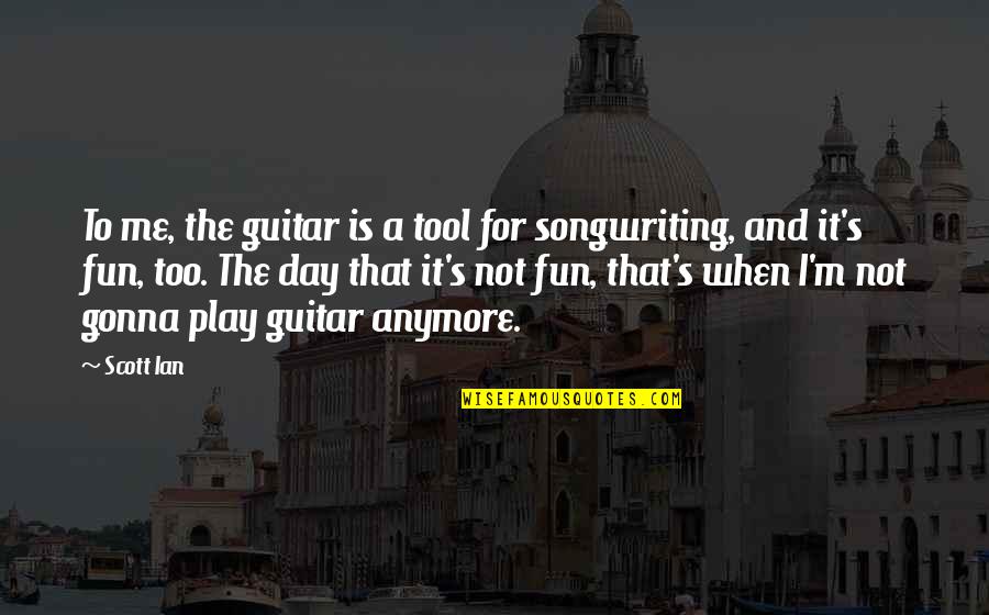 Honeysweet Jelly Roll Quotes By Scott Ian: To me, the guitar is a tool for Honeysweet Jelly Roll Quotes By Scott Ian: To me, the guitar is a tool for