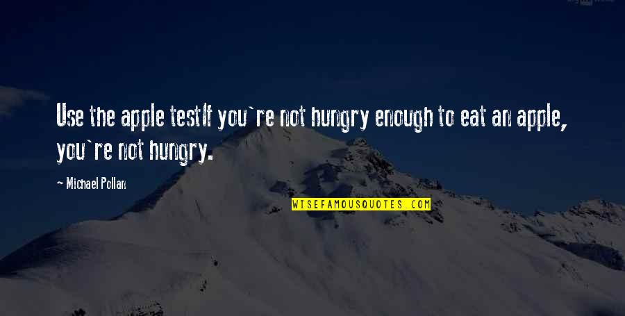 Hong Kong Phooey Rosemary Quotes By Michael Pollan: Use the apple testIf you're not hungry enough