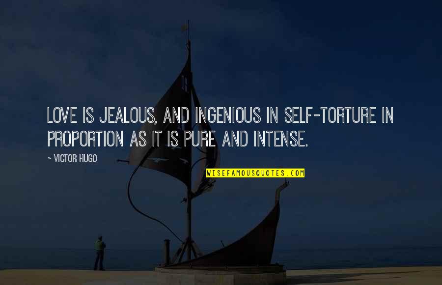 Hong Wu Quotes By Victor Hugo: Love is jealous, and ingenious in self-torture in