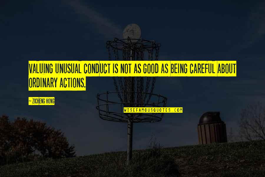 Hong Zicheng Quotes By Zicheng Hong: Valuing unusual conduct is not as good as