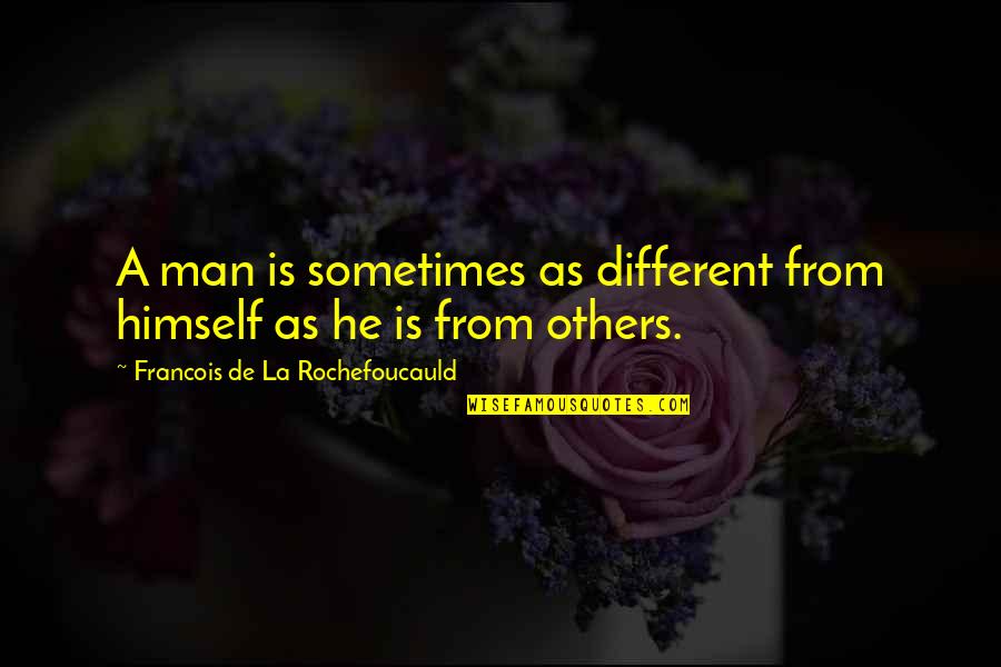 Hongfei Tang Quotes By Francois De La Rochefoucauld: A man is sometimes as different from himself Hongfei Tang Quotes By Francois De La Rochefoucauld: A man is sometimes as different from himself