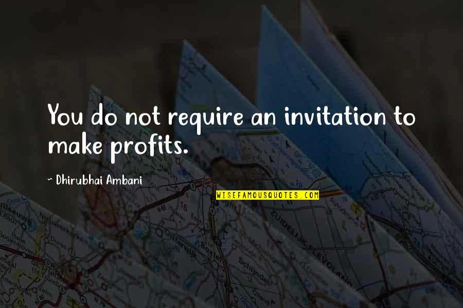 Hongkongers Quotes By Dhirubhai Ambani: You do not require an invitation to make
