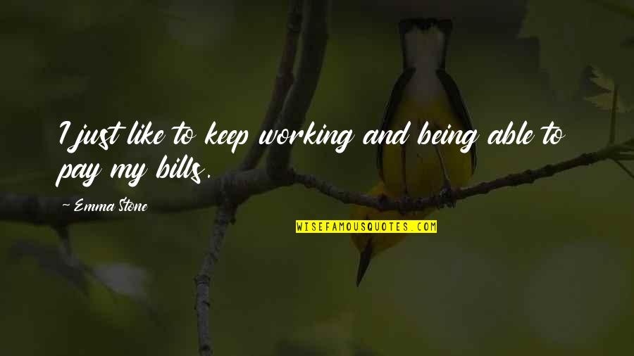 Hongmei Liu Quotes By Emma Stone: I just like to keep working and being