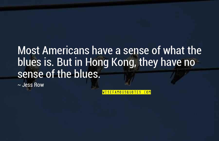 Hong's Quotes By Jess Row: Most Americans have a sense of what the