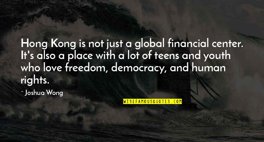 Hong's Quotes By Joshua Wong: Hong Kong is not just a global financial