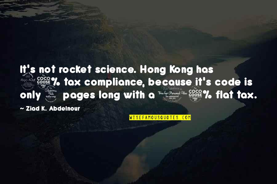 Hong's Quotes By Ziad K. Abdelnour: It's not rocket science. Hong Kong has 95%