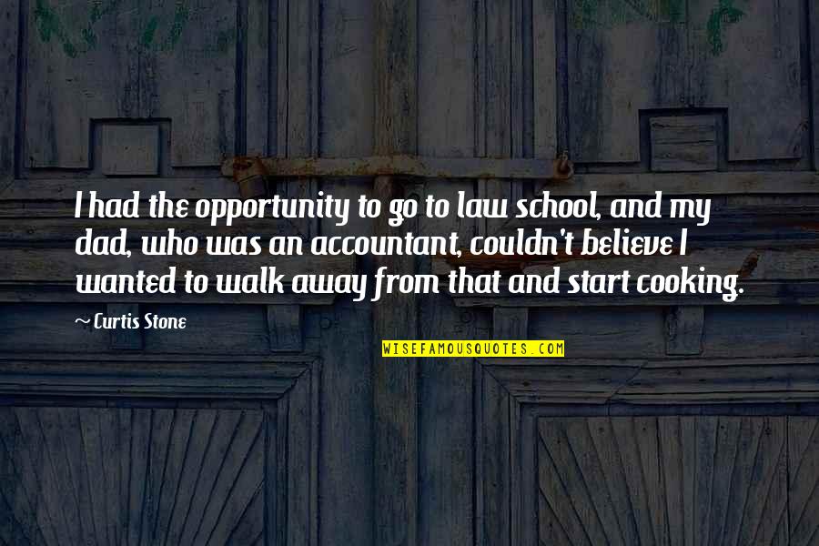 Hongzhi Ding Quotes By Curtis Stone: I had the opportunity to go to law Hongzhi Ding Quotes By Curtis Stone: I had the opportunity to go to law