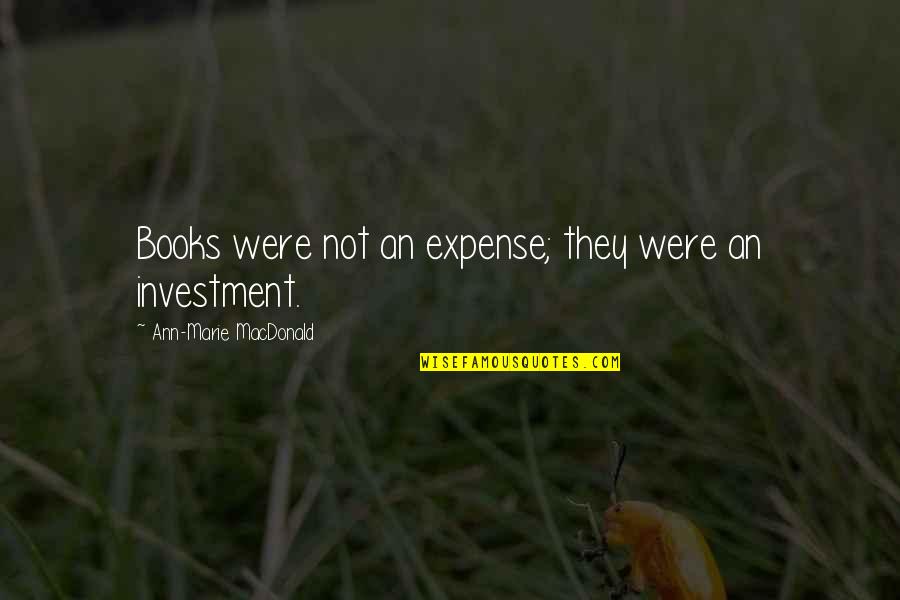 Hongzhi Varistor Quotes By Ann-Marie MacDonald: Books were not an expense; they were an