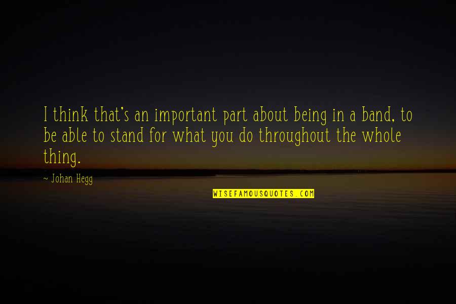 Honhoneylavender Quotes By Johan Hegg: I think that's an important part about being