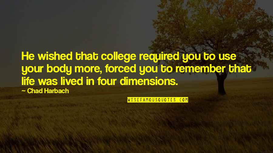 Honickman Foundation Quotes By Chad Harbach: He wished that college required you to use