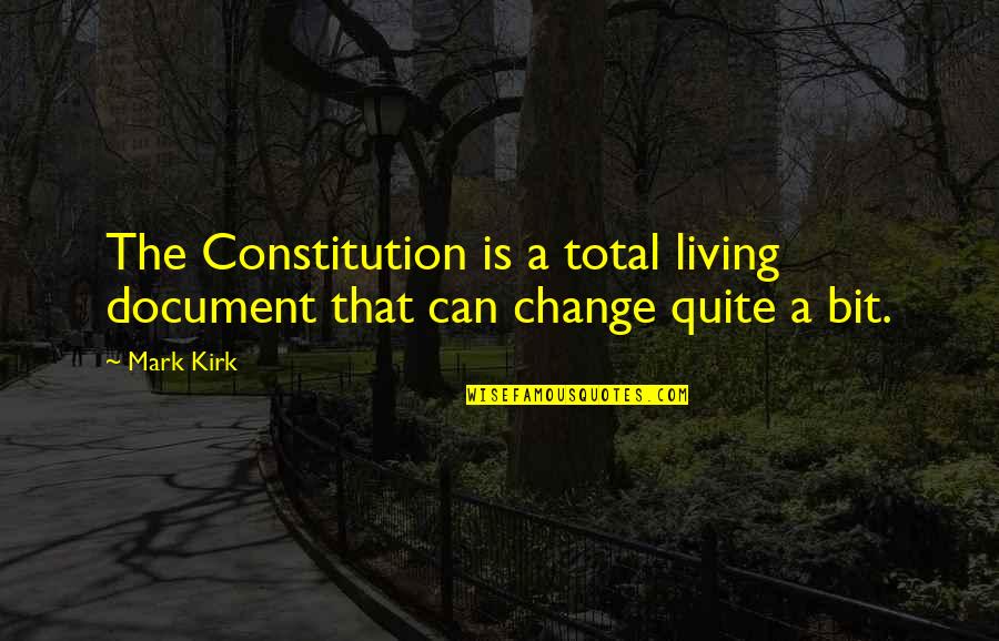 Honickman Quotes By Mark Kirk: The Constitution is a total living document that