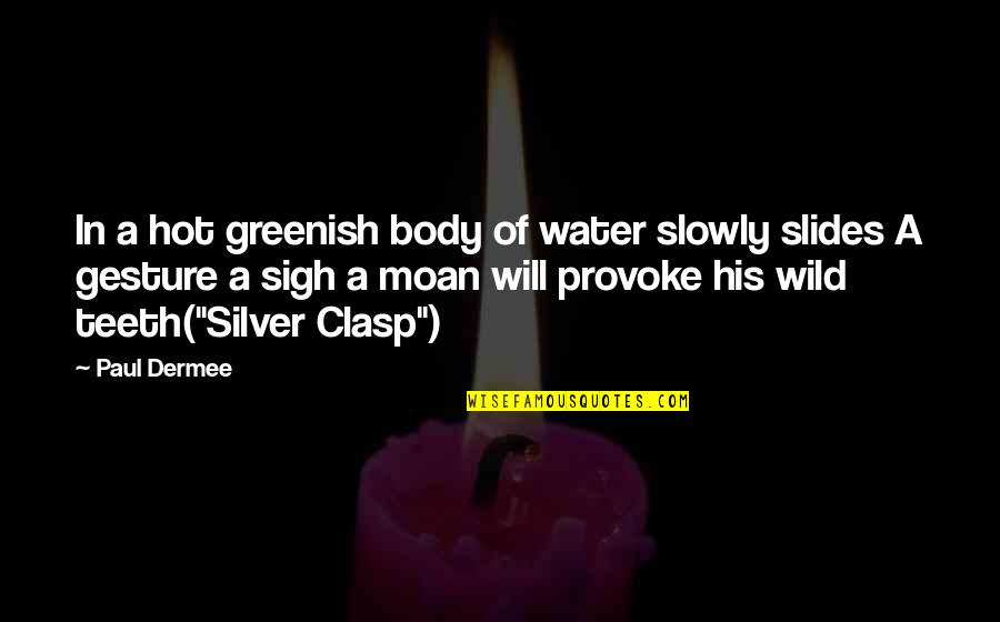 Honig Cabernet Quotes By Paul Dermee: In a hot greenish body of water slowly Honig Cabernet Quotes By Paul Dermee: In a hot greenish body of water slowly