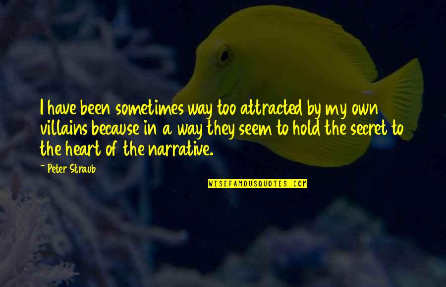 Honk Quotes By Peter Straub: I have been sometimes way too attracted by