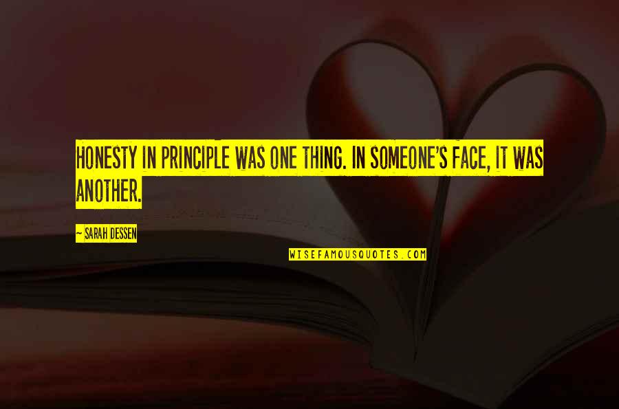 Honken Dustin Quotes By Sarah Dessen: Honesty in principle was one thing. In someone's