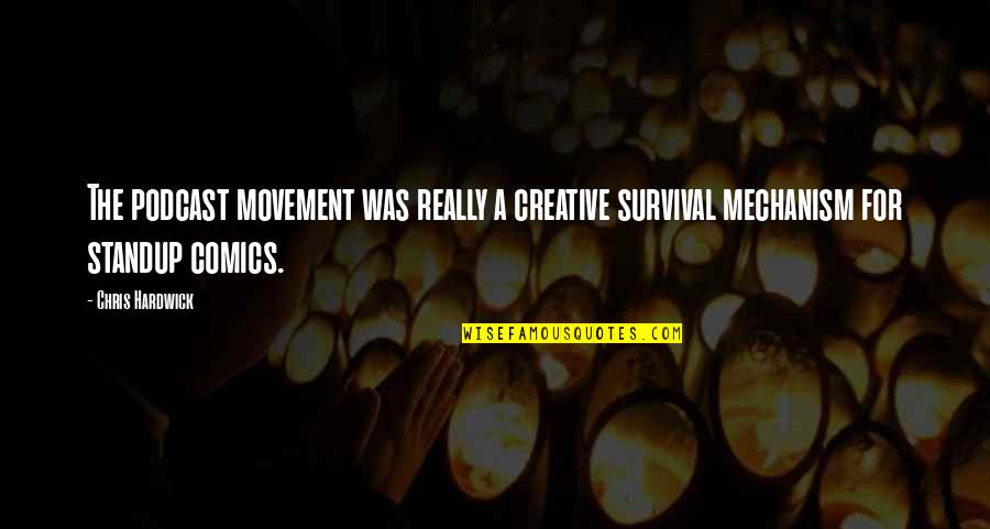 Honker Car Quotes By Chris Hardwick: The podcast movement was really a creative survival