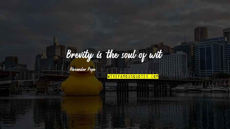 Honker Cut Quotes By Alexander Pope: Brevity is the soul of wit. Honker Cut Quotes By Alexander Pope: Brevity is the soul of wit.