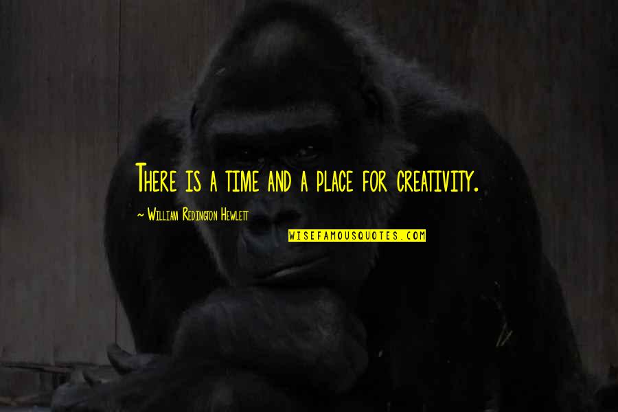 Honker Cut Quotes By William Redington Hewlett: There is a time and a place for Honker Cut Quotes By William Redington Hewlett: There is a time and a place for