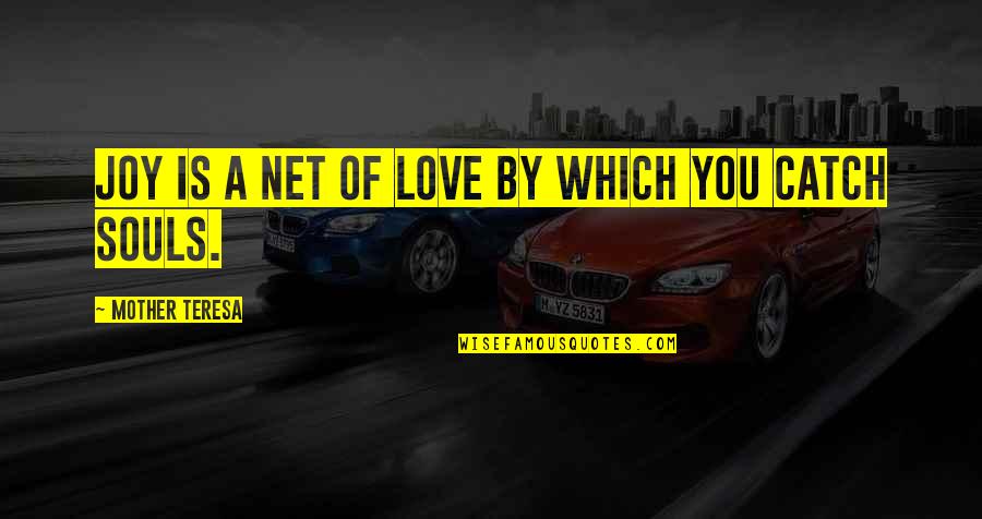 Honkies Quotes By Mother Teresa: Joy is a net of love by which Honkies Quotes By Mother Teresa: Joy is a net of love by which