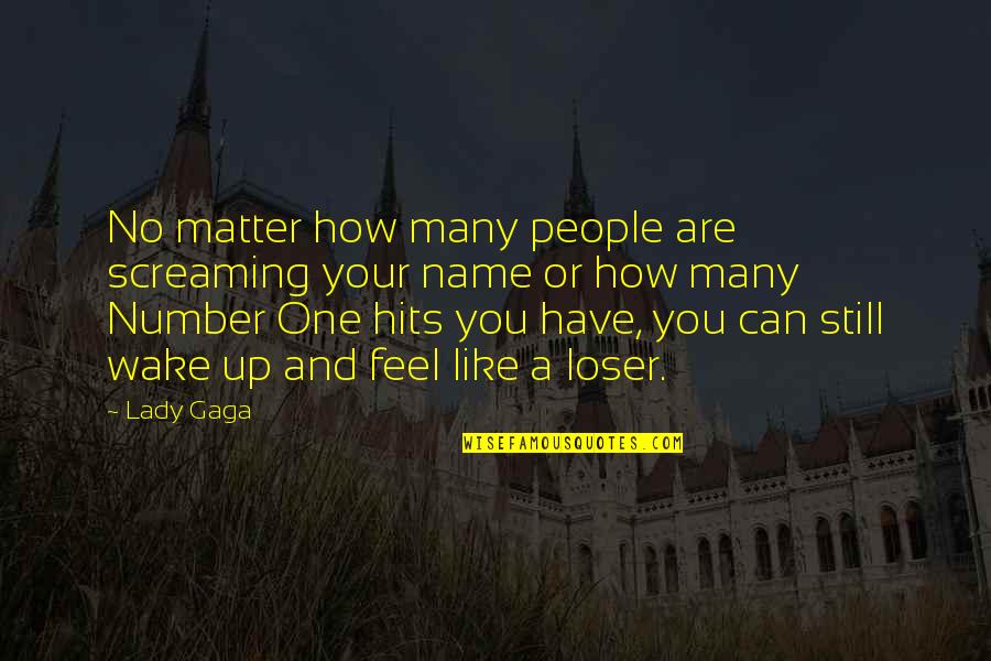 Honks Beanie Quotes By Lady Gaga: No matter how many people are screaming your Honks Beanie Quotes By Lady Gaga: No matter how many people are screaming your