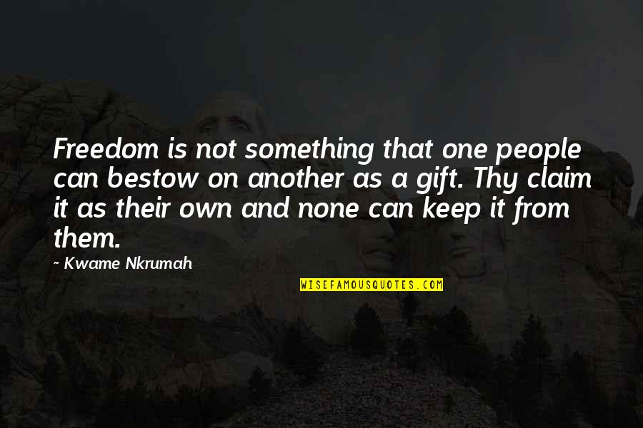 Honks Sound Quotes By Kwame Nkrumah: Freedom is not something that one people can Honks Sound Quotes By Kwame Nkrumah: Freedom is not something that one people can