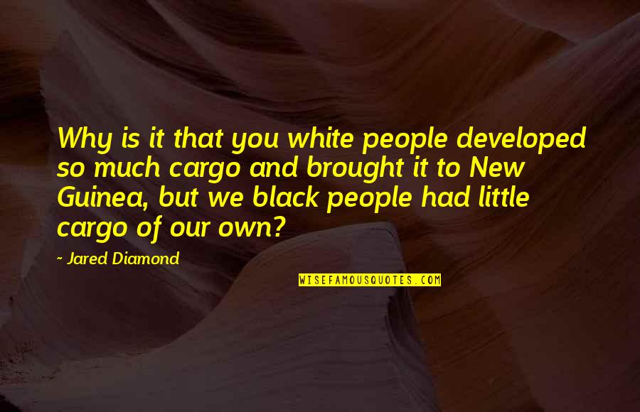 Honnaman Quotes By Jared Diamond: Why is it that you white people developed