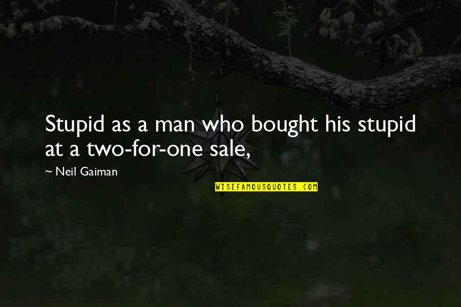 Honnappa Bhagavathar Quotes By Neil Gaiman: Stupid as a man who bought his stupid