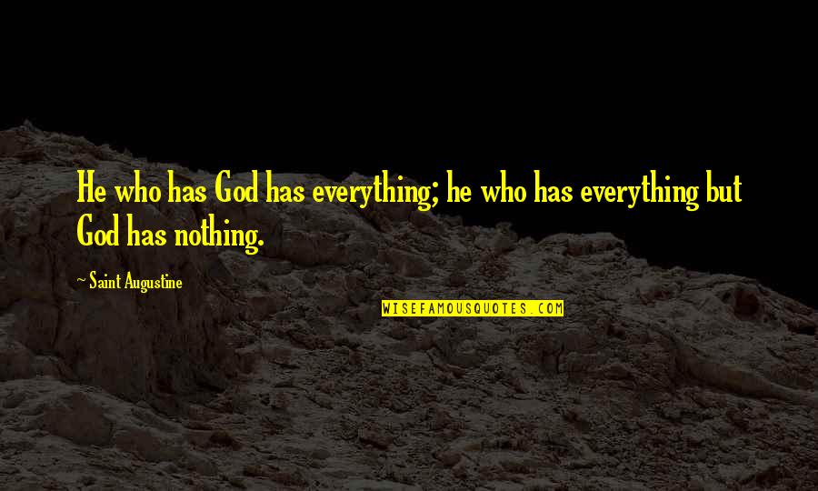 Honne Box Quotes By Saint Augustine: He who has God has everything; he who