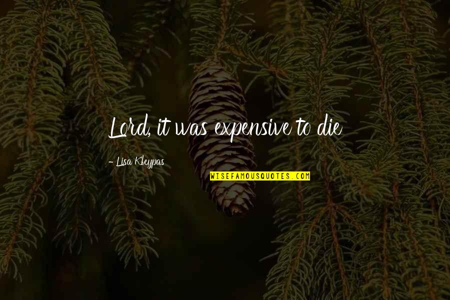 Honne Day 1 Quotes By Lisa Kleypas: Lord, it was expensive to die Honne Day 1 Quotes By Lisa Kleypas: Lord, it was expensive to die