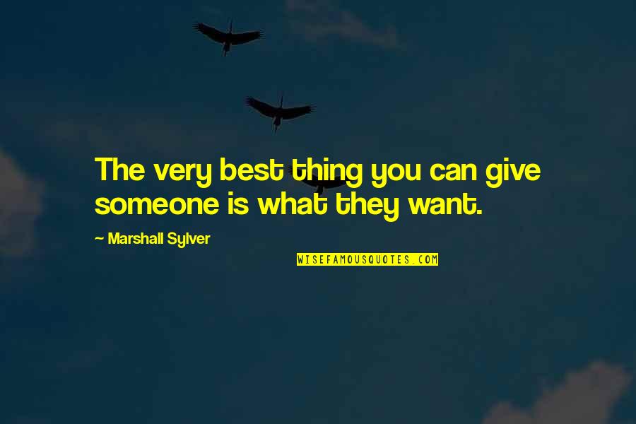 Honne Day 1 Quotes By Marshall Sylver: The very best thing you can give someone Honne Day 1 Quotes By Marshall Sylver: The very best thing you can give someone