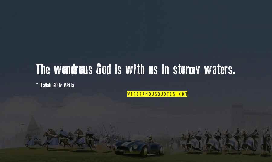 Honnold Library Quotes By Lailah Gifty Akita: The wondrous God is with us in stormy Honnold Library Quotes By Lailah Gifty Akita: The wondrous God is with us in stormy
