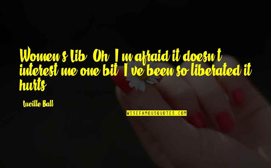 Honom Quotes By Lucille Ball: Women's Lib? Oh, I'm afraid it doesn't interest Honom Quotes By Lucille Ball: Women's Lib? Oh, I'm afraid it doesn't interest
