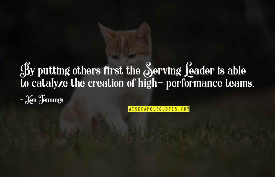 Honomichl 100 Quotes By Ken Jennings: By putting others first the Serving Leader is Honomichl 100 Quotes By Ken Jennings: By putting others first the Serving Leader is