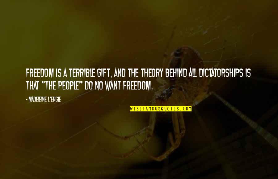 Honomobo Quotes By Madeleine L'Engle: Freedom is a terrible gift, and the theory