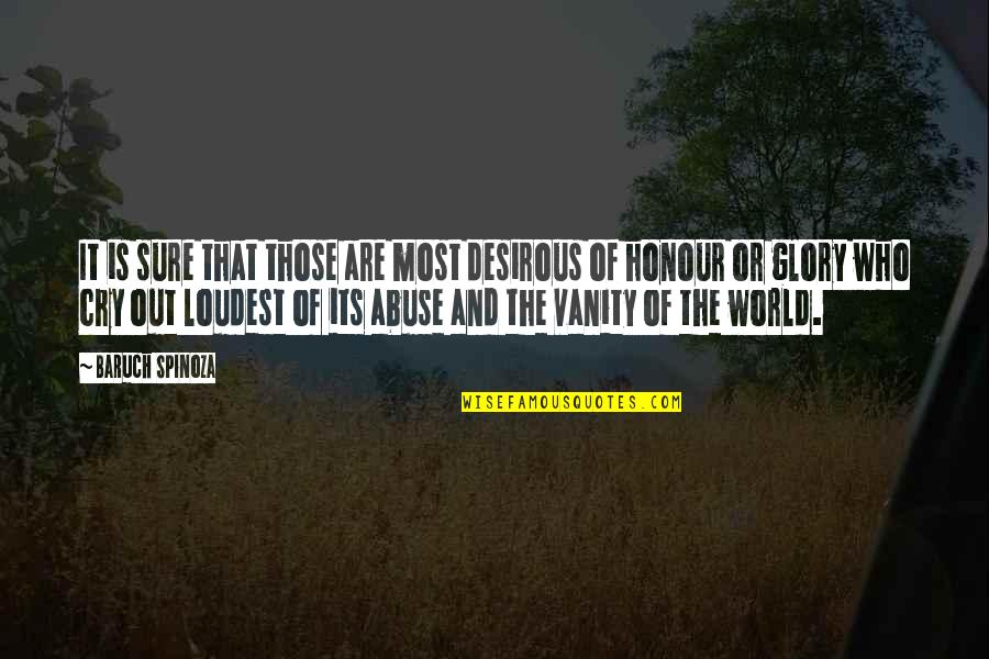 Honor And Glory Quotes By Baruch Spinoza: It is sure that those are most desirous