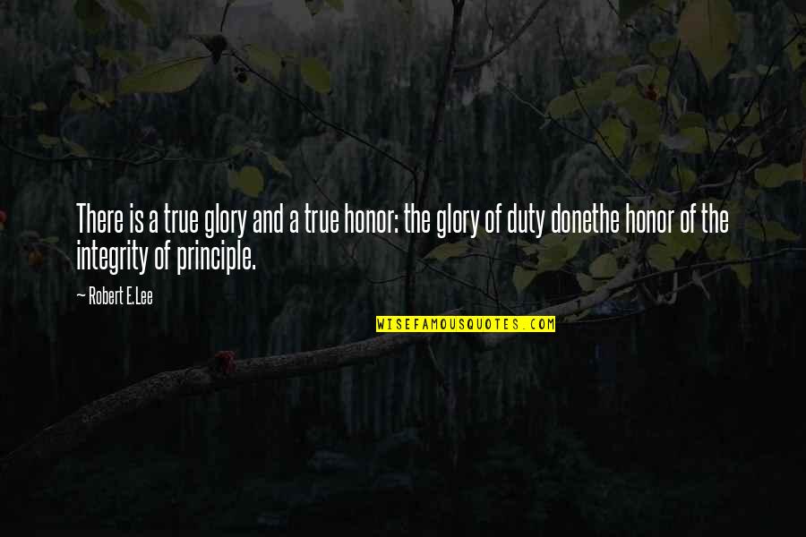 Honor And Glory Quotes By Robert E.Lee: There is a true glory and a true
