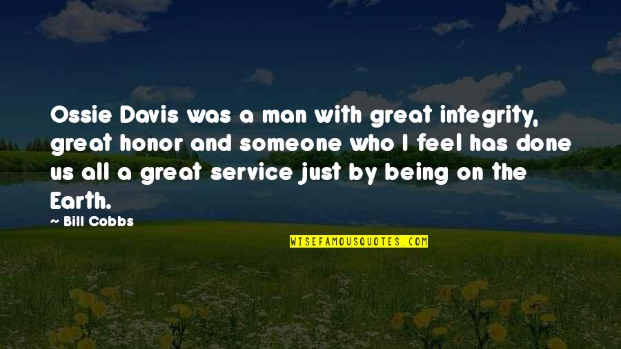 Honor And Integrity Quotes By Bill Cobbs: Ossie Davis was a man with great integrity,